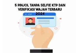 Pinjol Modal Ktp Tanpa Verifikasi Wajah Apakah Bisa